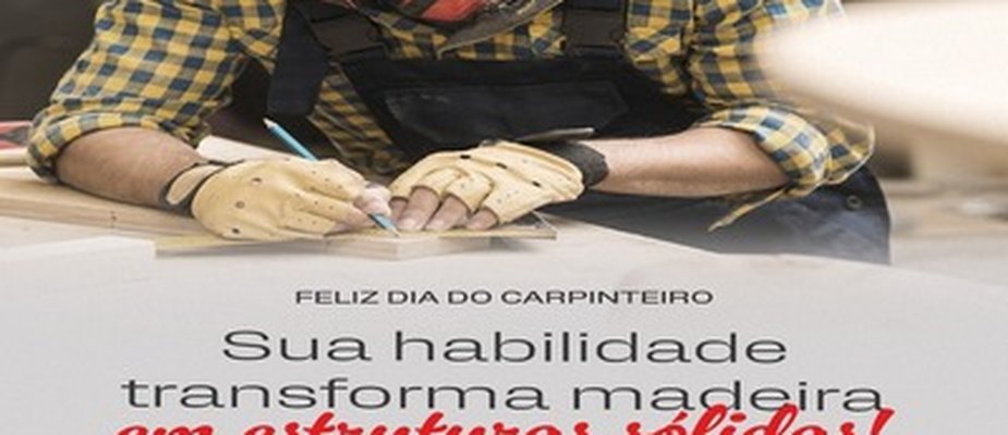 O Dia do Carpinteiro e do Marceneiro O Dia do Carpinteiro e do Marceneiro